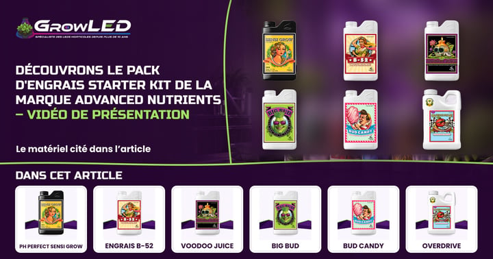 Découvrons le pack d'engrais Starter Kit de la marque Advanced Nutrients – Vidéo de présentation