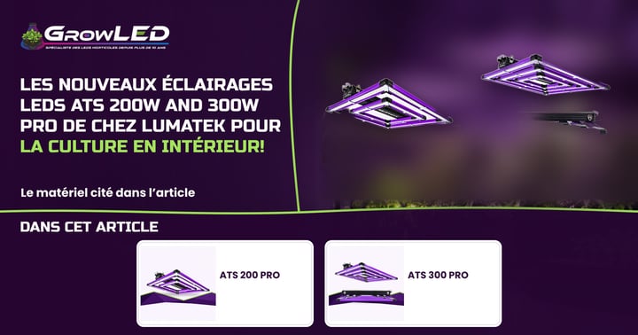 Les nouveaux éclairages LEDs ATS 200W and 300W PRO de chez Lumatek pour la culture en intérieur !