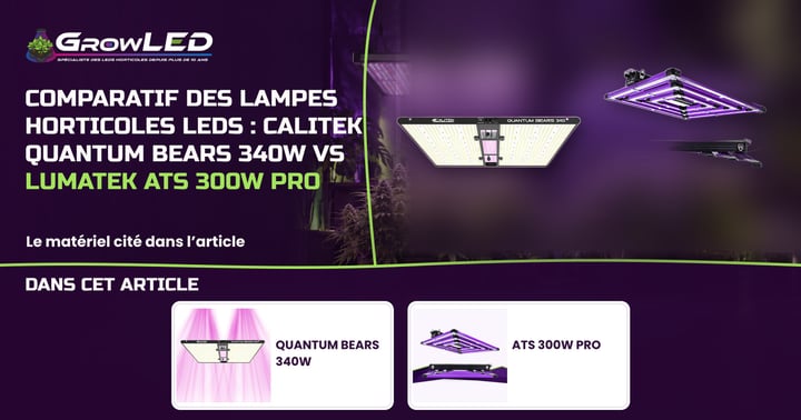 Comparatif des lampes horticoles LEDs : Calitek Quantum Bears 340W vs Lumatek ATS 300W PRO