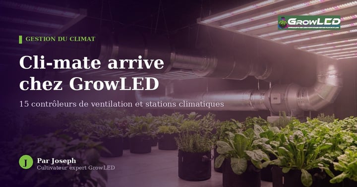 Cli-mate arrive chez GrowLED : quel contrôleur de ventilation choisir ?