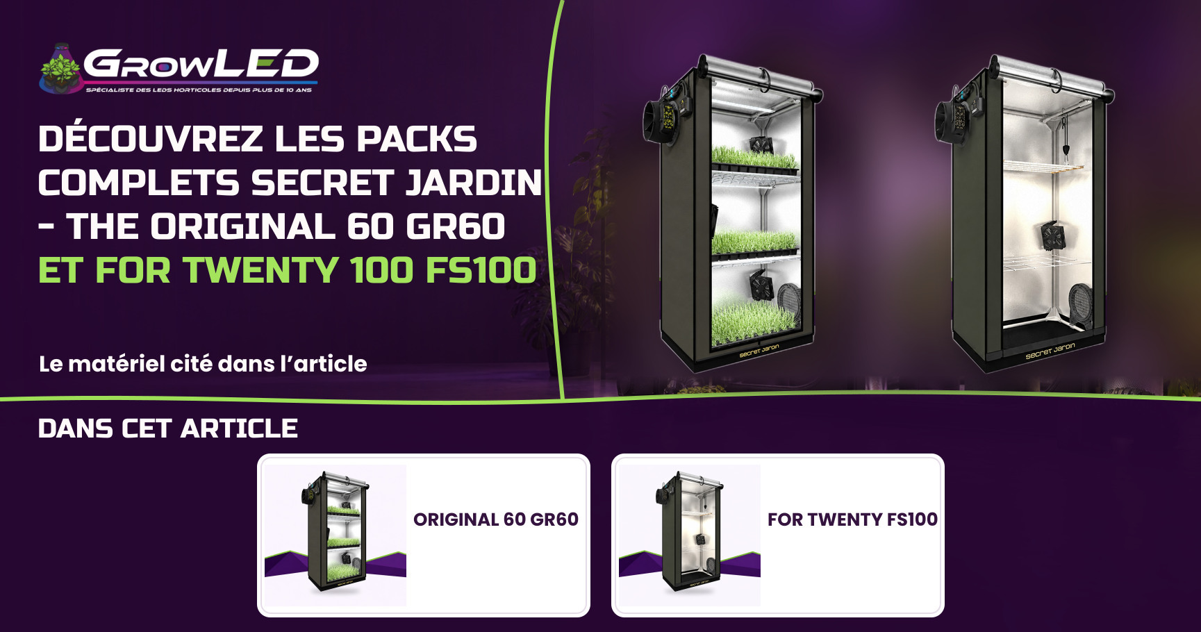 Découvrez les packs complets Secret Jardin - The Original 60 GR60 et For Twenty 100 FS100