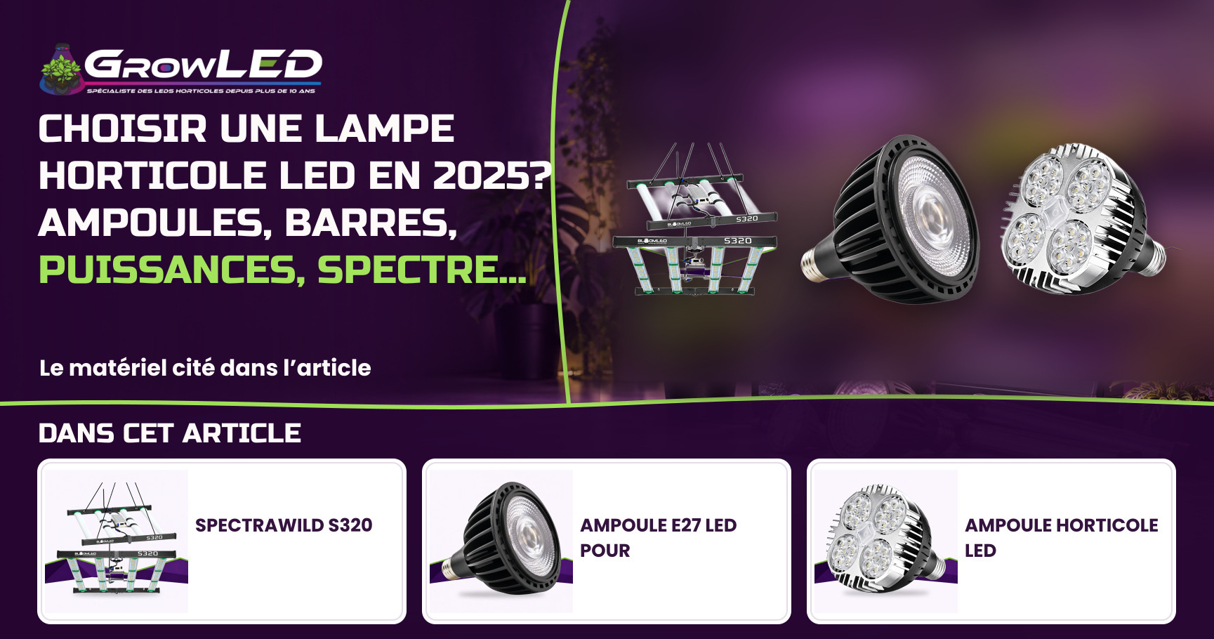 Choisir une lampe horticole LED en 2025 ? Ampoules, barres, puissances, spectre...