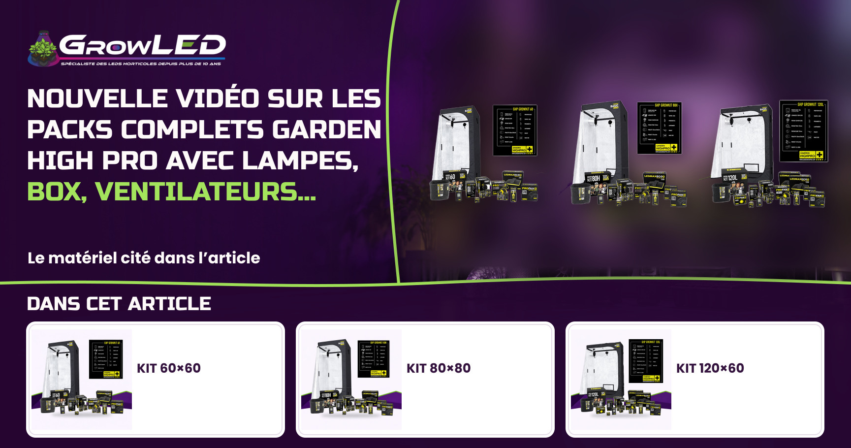 Nouvelle vidéo sur les packs complets Garden High Pro avec lampes, box, ventilateurs...